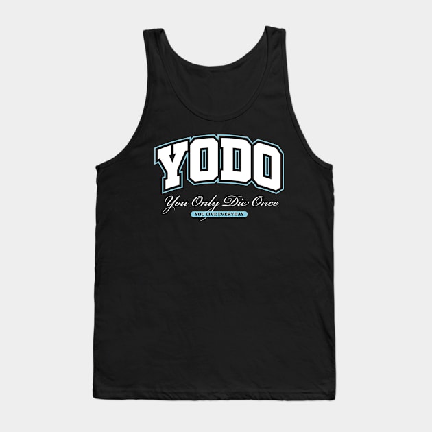 YODO: you only die once Tank Top by zawitees